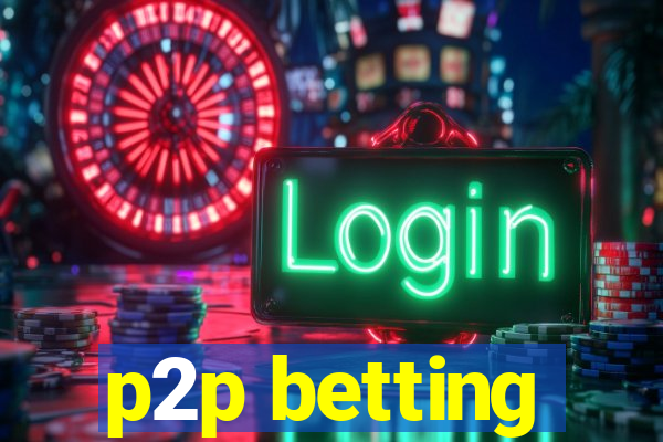 p2p betting